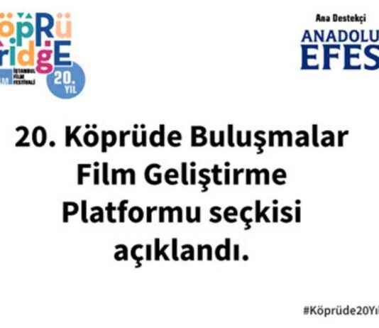 20. Köprüde Buluşmalar Film Geliştirme Platformu Seçkisi 20-kprde-bulumalar-film-gelitirme-platformu-sekisi