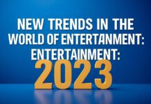 Eğlencenin Dünyasında Yeni Trendler: 2023 New Trends in the World of Entertainment: 2023